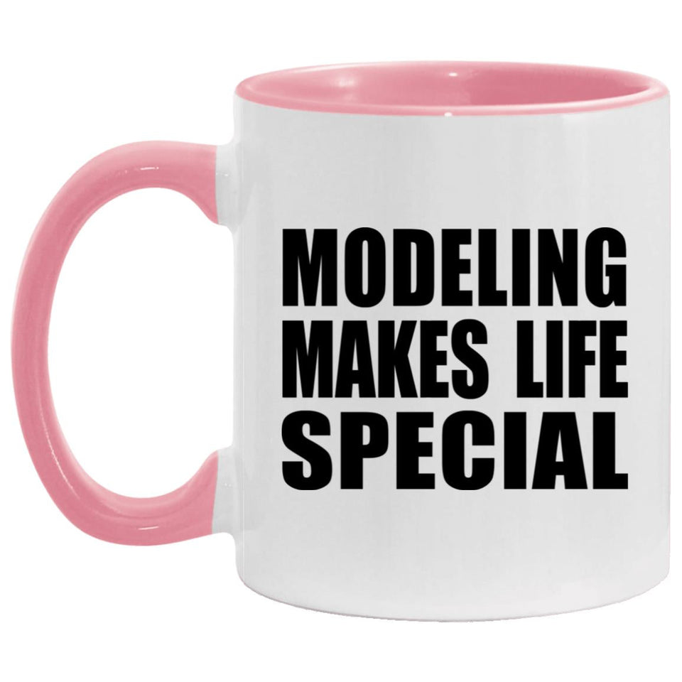 Modeling Makes Life Special - 11oz Accent Mug Pink