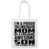 Proud Tile Installer Mom Of Awesome Son - Tote Bag White