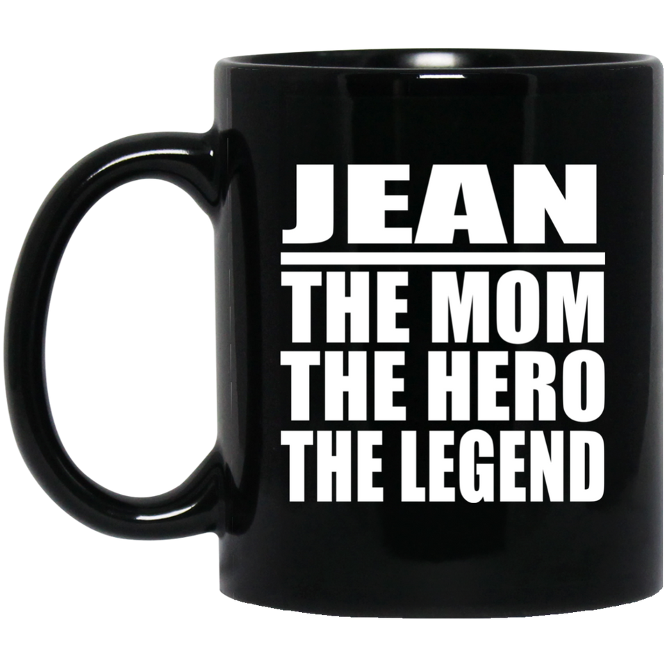 Jean The Mom The Hero The Legend - 11 Oz Coffee Mug Black