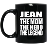 Jean The Mom The Hero The Legend - 11 Oz Coffee Mug Black
