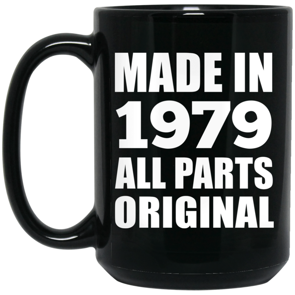 45th Birthday Made in 1979 All Parts Original - 15oz Coffee Mug Black