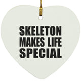 Skeleton Makes Life Special - Heart Ornament