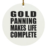 Gold Panning Makes Life Complete - Circle Ornament