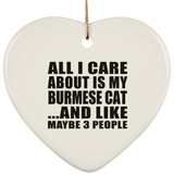 All I Care About Is My Burmese Cat - Heart Ornament