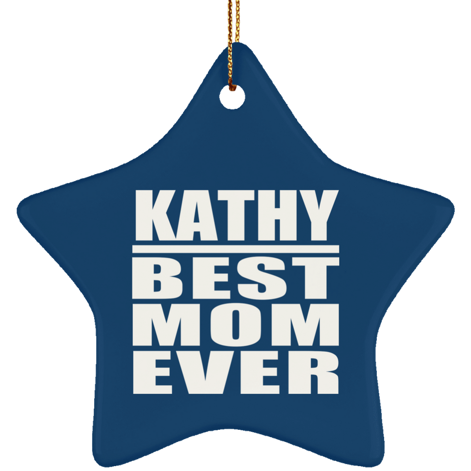 Kathy Best Mom Ever - Star Ornament