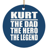 Kurt The Dad The Hero The Legend - Circle Ornament