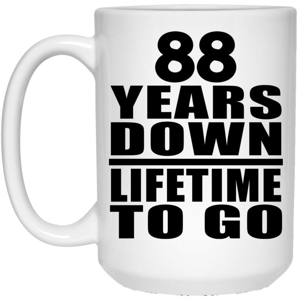 88th Anniversary 88 Years Down Lifetime To Go - 15 Oz Coffee Mug