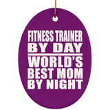 Fitness Trainer By Day World's Best Mom By Night - Oval Ornament