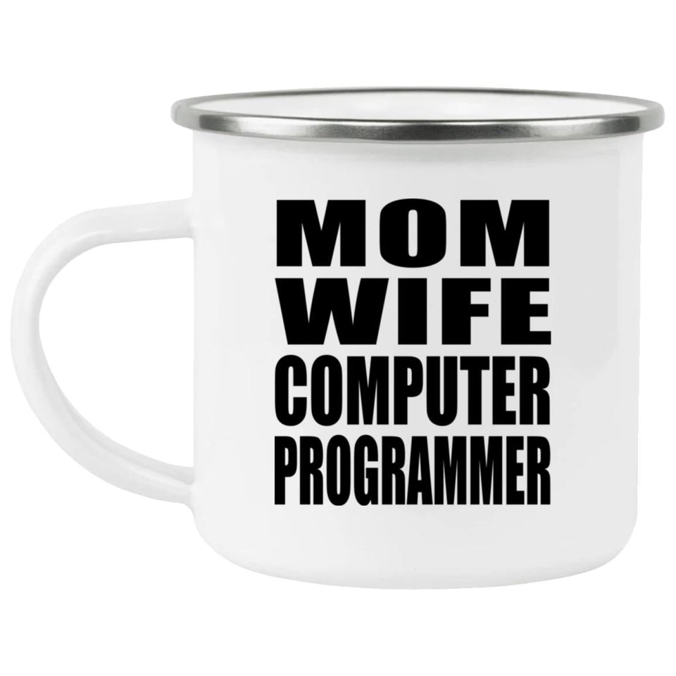 Mom Wife Computer Programmer - 12oz Camping Mug