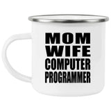 Mom Wife Computer Programmer - 12oz Camping Mug