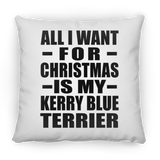 All I Want For Christmas Is My Kerry Blue Terrier - Throw Pillow