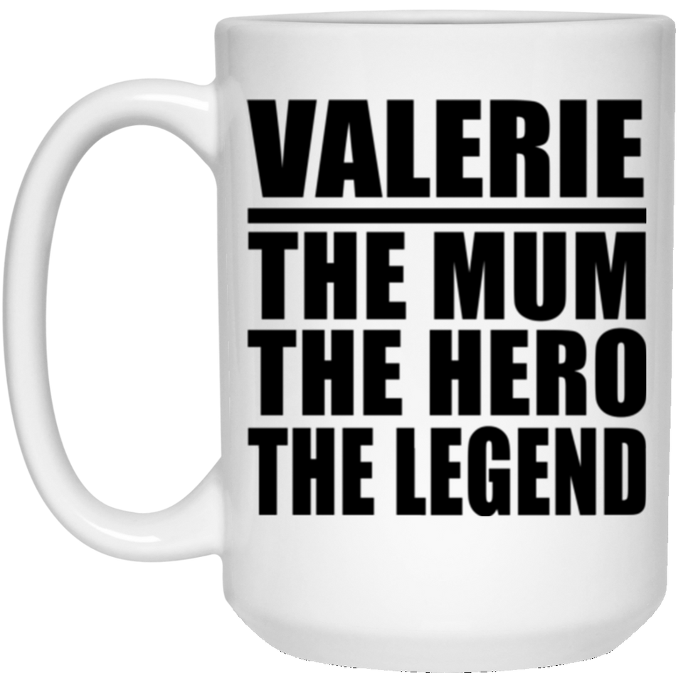 Valerie The Mum The Hero The Legend - 15 Oz Coffee Mug