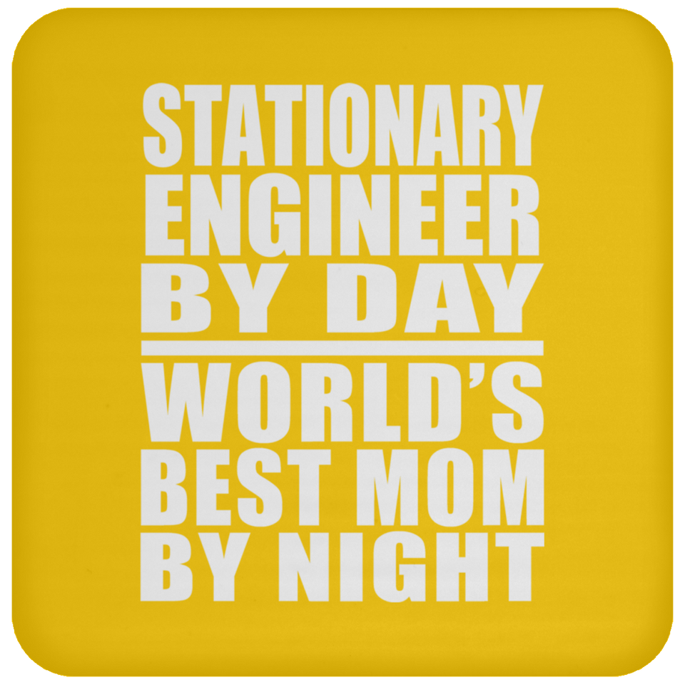Stationary Engineer By Day World's Best Mom By Night - Drink Coaster