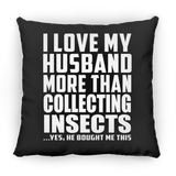 I Love My Husband More Than Collecting Insects - Throw Pillow Black