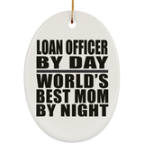 Loan Officer By Day World's Best Mom By Night - Oval Ornament