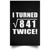 58th Birthday I Turned Square Root of 841 Twice - Poster Portrait