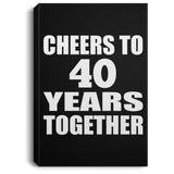 40th Anniversary Cheers To 40 Years Together - Canvas Portrait