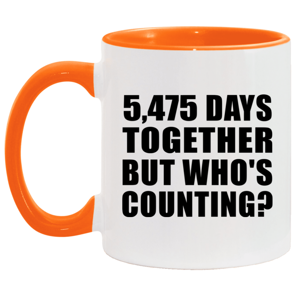 15th Anniversary 5,475 Days Together But Who's Counting - 11oz Accent Mug Orange