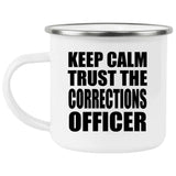Keep Calm and Trust The Corrections Officer - 12oz Camping Mug