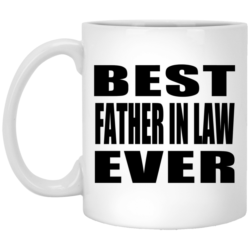 Best Father In Law Ever - 11 Oz Coffee Mug