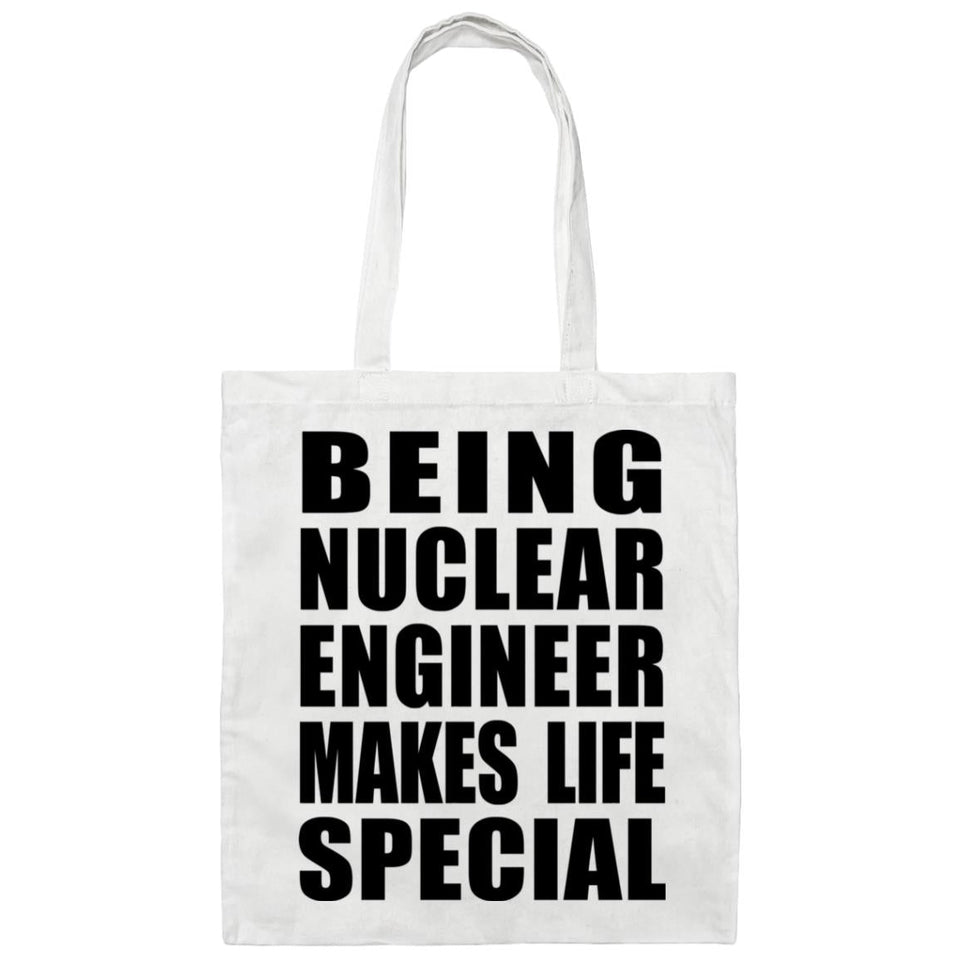 Being Nuclear Engineer Makes Life Special - Tote Bag White