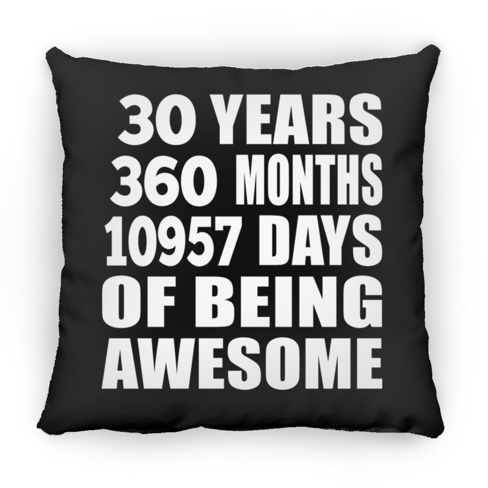 30th Birthday 30 Years 360 Months 10957 Days Of Awesome - Throw Pillow Black