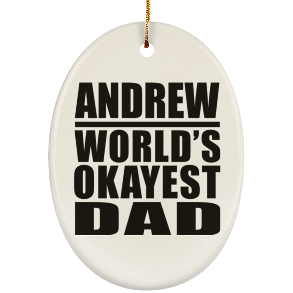 Andrew World's Okayest Dad - Oval Ornament