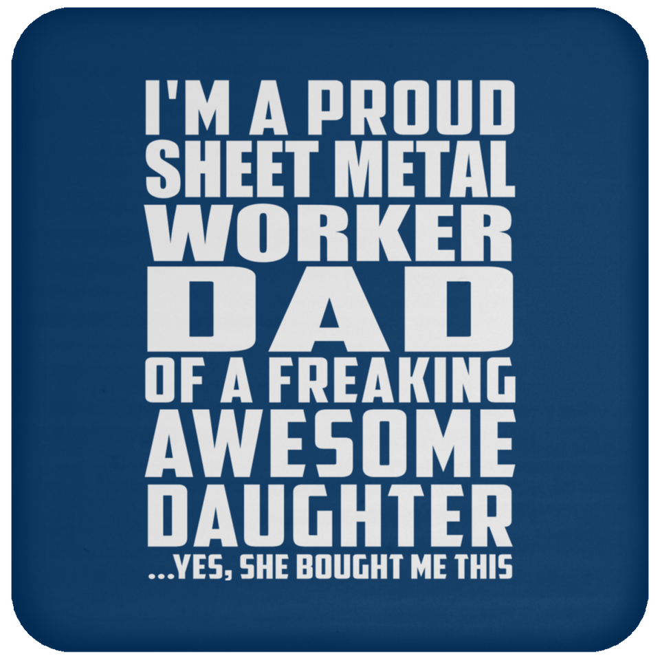 Proud Sheet Metal Worker Dad Of Awesome Daughter - Drink Coaster