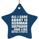 All I Care About Is German Sheprador - Star Ornament