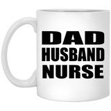 Dad Husband Nurse - 11oz Coffee Mug