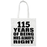 115th Anniversary 115 Years of Being Mrs Always Right - Tote Bag White