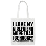 I Love My Girlfriend More Than Ice Hockey - Tote Bag White