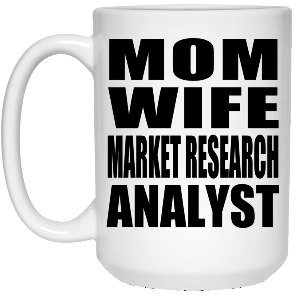 Mom Wife Market Research Analyst - 15oz Coffee Mug