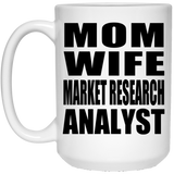 Mom Wife Market Research Analyst - 15oz Coffee Mug