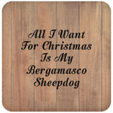 All I Want For Christmas Is My Bergamasco Sheepdog - Drink Coaster C