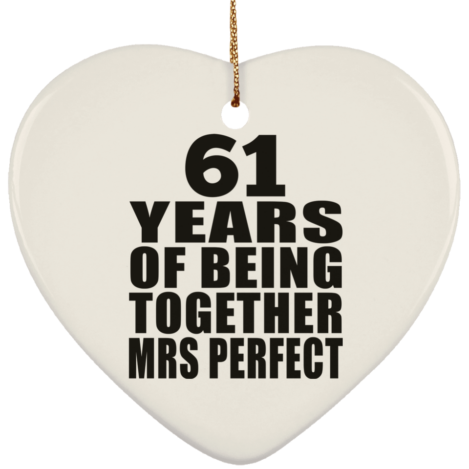 61st Anniversary 61 Years Of Being Mrs Perfect - Heart Ornament