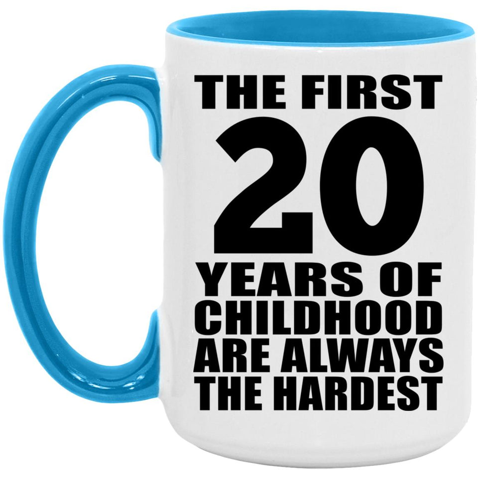 20th Birthday First 20 Years of Childhood Are The Hardest - 15oz Accent Mug Blue