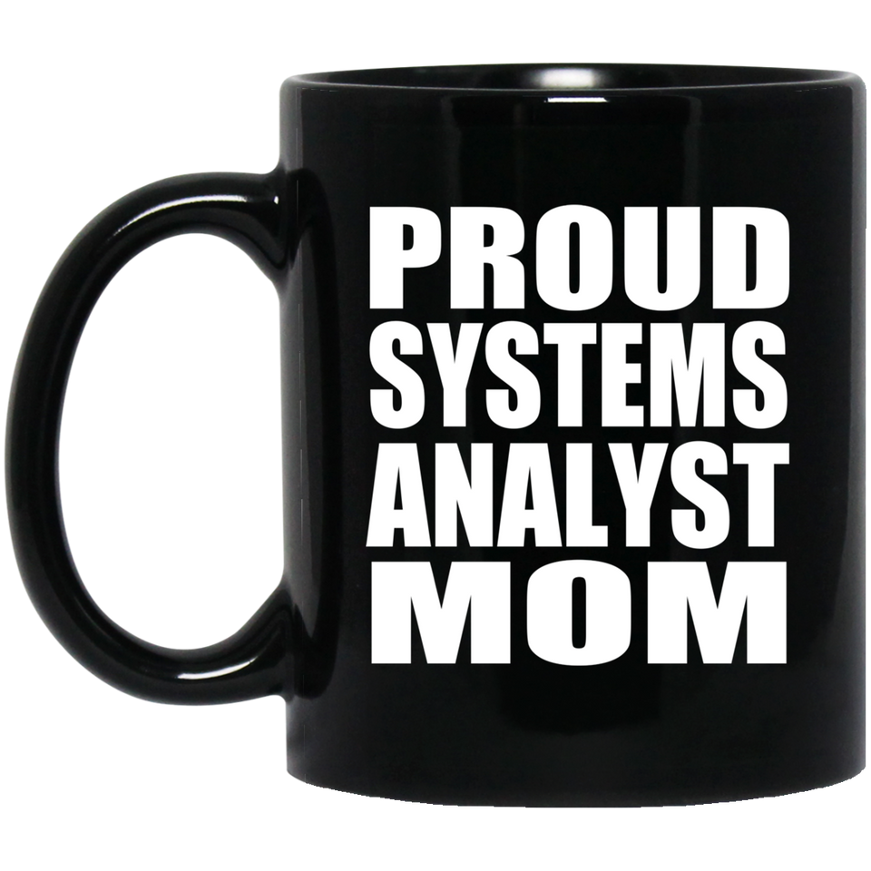 Proud Systems Analyst Mom - 11oz Coffee Mug Black