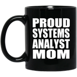 Proud Systems Analyst Mom - 11oz Coffee Mug Black