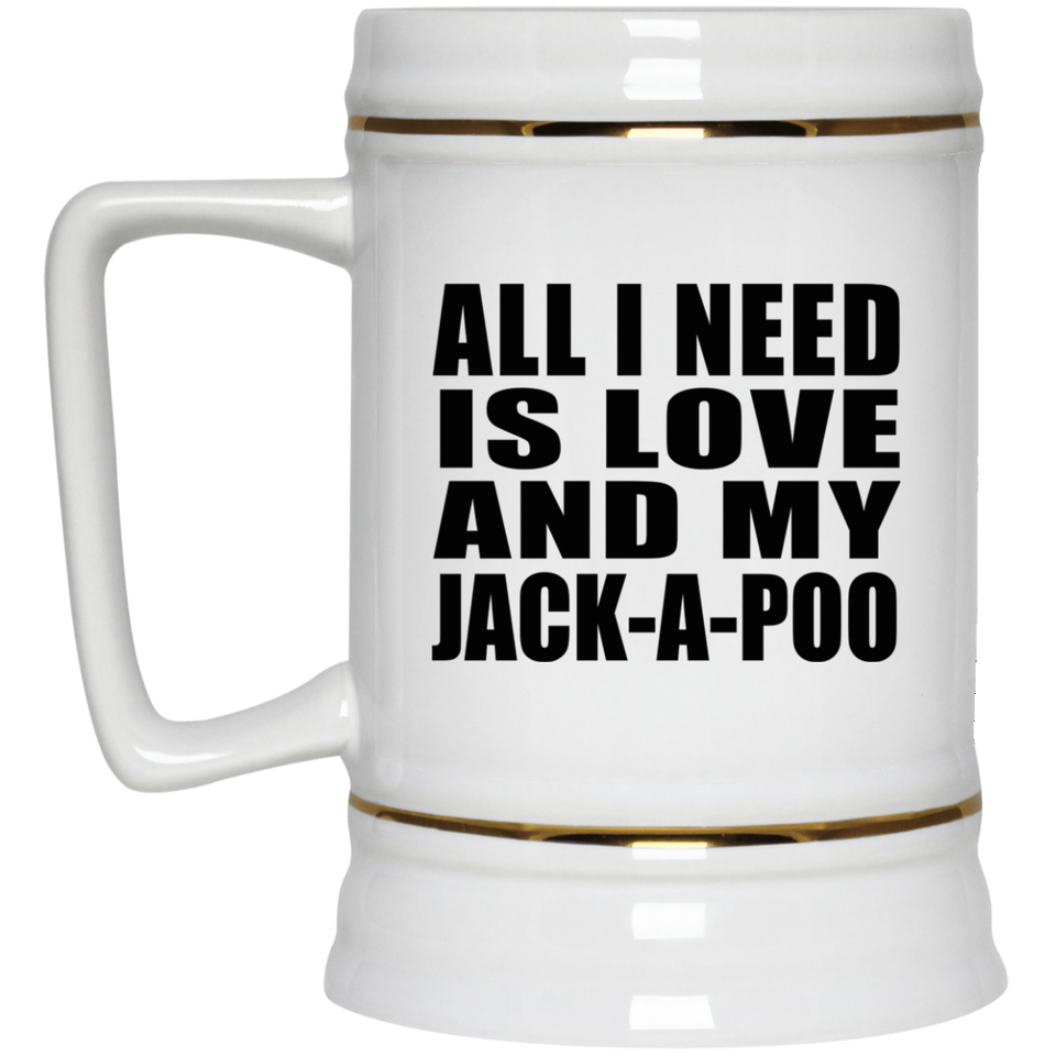 All I Need Is Love And My Jack-A-Poo - Beer Stein