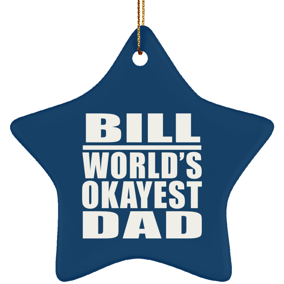 Bill World's Okayest Dad - Star Ornament