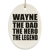Wayne The Dad The Hero The Legend - Oval Ornament