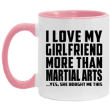 I Love My Girlfriend More Than Martial Arts - 11oz Accent Mug Pink