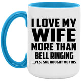 I Love My Wife More Than Bell Ringing - 15oz Accent Mug Blue