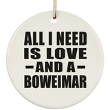 All I Need Is Love And A Boweimar - Circle Ornament