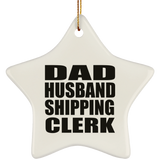 Dad Husband Shipping Clerk - Star Ornament