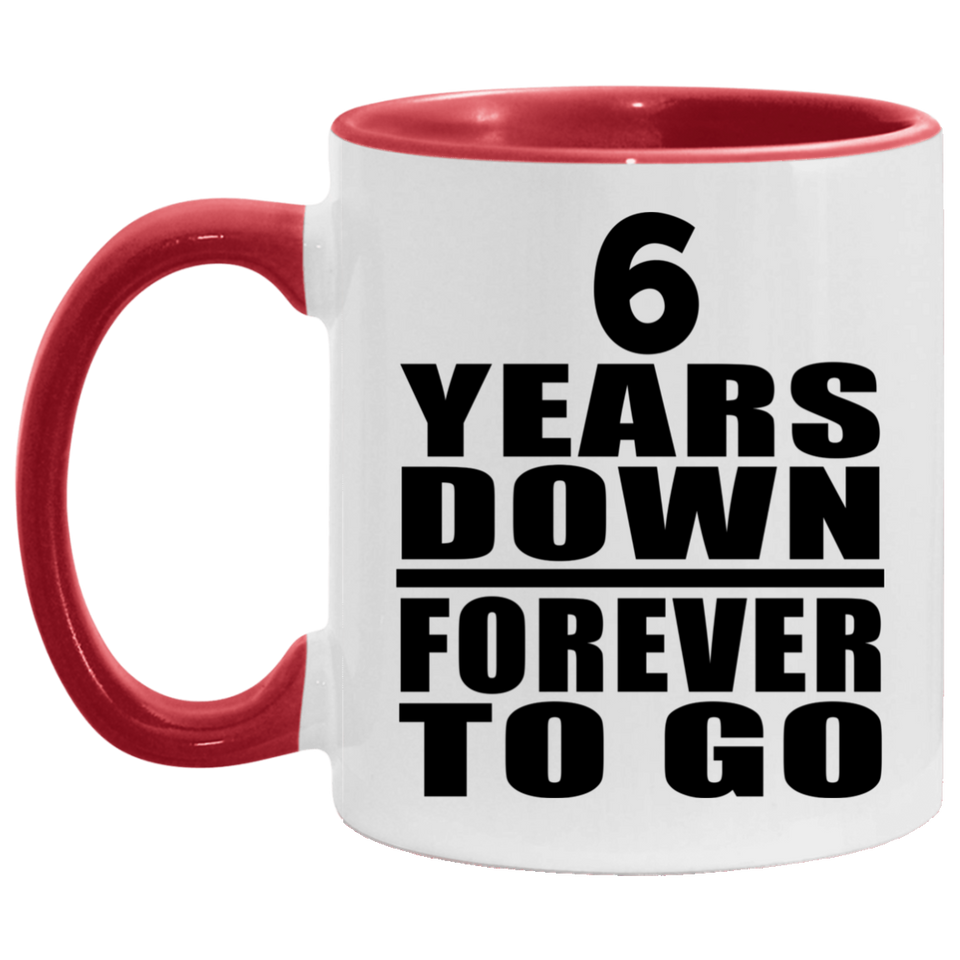 6th Anniversary 6 Years Down Forever to Go - 11oz Accent Mug Red