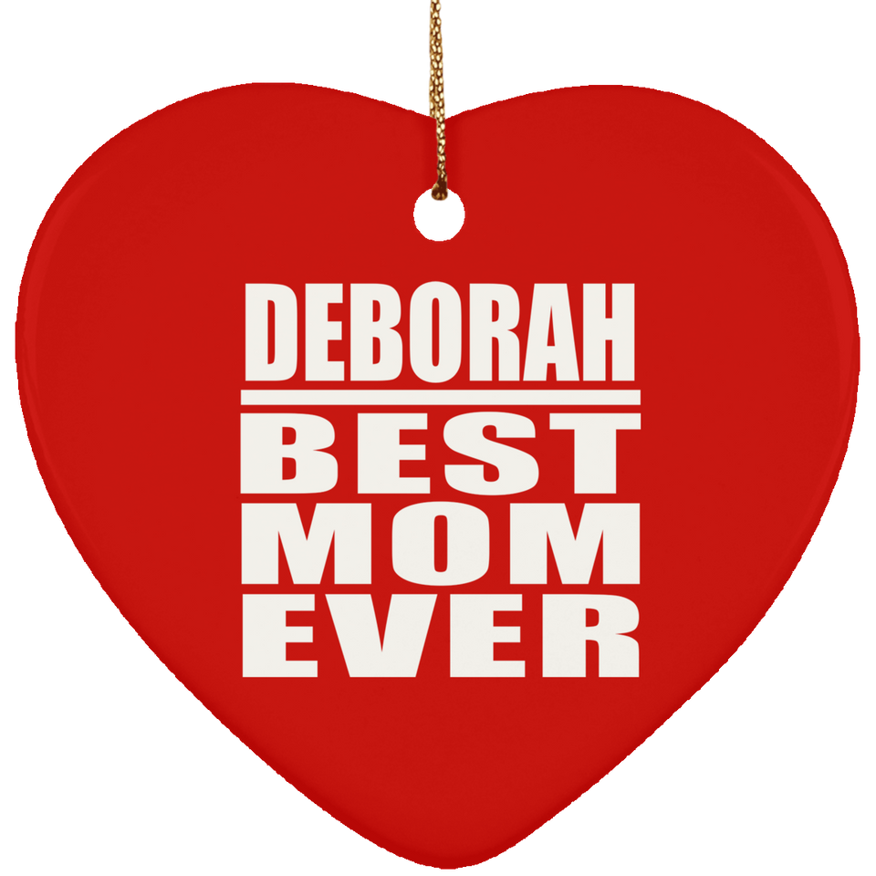 Deborah Best Mom Ever - Heart Ornament