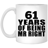61st Anniversary 61 Years Of Being Mr Right - 11 Oz Coffee Mug
