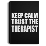 Keep Calm and Trust The Therapist - Canvas Portrait